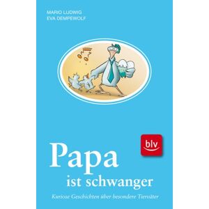 Mario Ludwig - Gebraucht Papa Ist Schwanger: Kuriose Geschichten über Besondere Tierväter - Preis Vom 28.04.2024 04:54:08 H