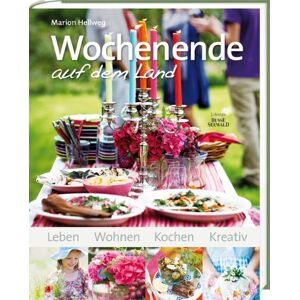 Marion Hellweg - Gebraucht Wochenende Auf Dem Land: Leben, Wohnen, Koche, Kreativ - Preis Vom 24.04.2024 05:05:17 H