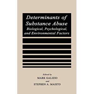 Mark Galizio - Determinants Of Substance Abuse: Biological , Psychological, And Environmental Factors (perspectives On Individual Differences)