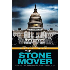 Mark Riso - The Stone Mover: Awakening And Empowering The Advocate In All Of Us