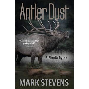 Mark Stevens - Antler Dust (allison Coil Mystery, Band 1)