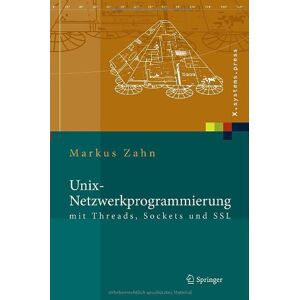 Markus Zahn - Gebraucht Unix-netzwerkprogrammierung Mit Threads, Sockets Und Ssl (x.systems.press) - Preis Vom 26.04.2024 05:02:28 H