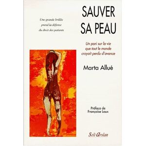 Marta Allué - Gebraucht Sauver Sa Peau: Un Pari Sur La Vie Que Tout Le Monde Croyait Perdu D'avance - Preis Vom 30.04.2024 04:54:15 H