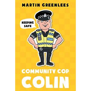 Martin Greenlees - Community Cop Colin: Keeping Safe