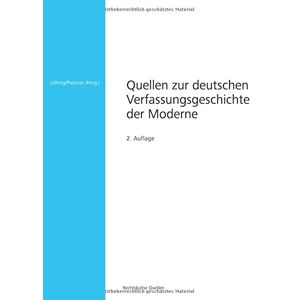 Martin Löhnig - Quellen Zur Deutschen Verfassungsgeschichte Der Moderne
