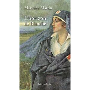 Maryline Martin - Gebraucht L'horizon De Blanche - Preis Vom 28.04.2024 04:54:08 H