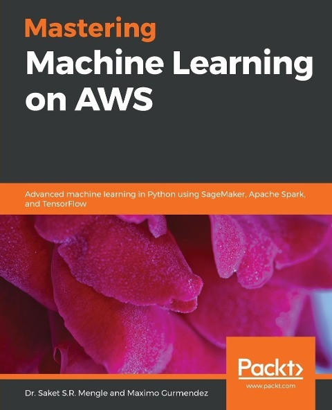 Mastering Machine Learning On Aws | Saket S. R. Mengle | Taschenbuch | Paperback