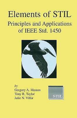 Maston, Gregory A. - Elements Of Stil: Principles And Applications Of Ieee Std. 1450 (frontiers In Electronic Testing) (frontiers In Electronic Testing, 24, Band 24)