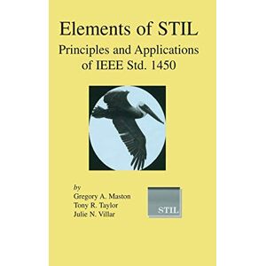Maston, Gregory A. - Elements Of Stil: Principles And Applications Of Ieee Std. 1450 (frontiers In Electronic Testing, 24, Band 24)