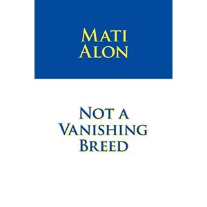 Mati Alon - Not A Vanishing Breed