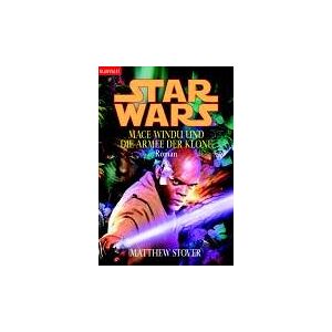 Matthew Stover - Gebraucht Star Wars: Mace Windu Und Die Armee Der Klone Roman - Preis Vom 03.05.2024 04:54:52 H