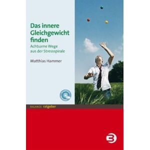 Matthias Hammer - Gebraucht Das Innere Gleichgewicht Finden: Achtsame Wege Aus Der Stressspirale - Preis Vom 14.05.2024 04:49:28 H
