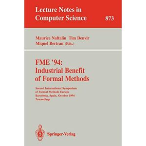 Maurice Naftalin - Fme '94: Industrial Benefit Of Formal Methods: Second International Symposium Of Formal Methods Europe, Barcelona, Spain, October 24 - 28, 1994. ... Notes In Computer Science, 873, Band 873)