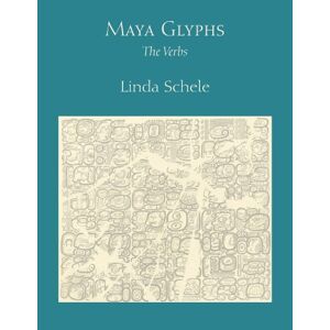 Maya-glyphen: Die Verben Von Schele, Linda