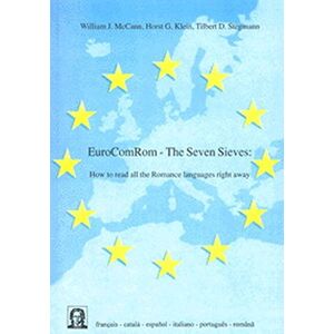 Mccann, William J. - Eurocomrom - The Seven Sieves - How To Read All The Romance Languages Right Away (editiones Eurocom)