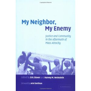 Mein Nachbar, Mein Feind: Gerechtigkeit Und Gemeinschaft Nach Massengräueltaten