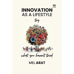 Mel Arat - Innovation As A Lifestyle Try What You Haven't Tried