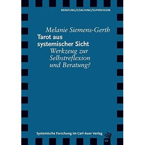 Melanie Siemens-gerth - Tarot Aus Systemischer Sicht: Werkzeug Zur Selbstreflexion Und Beratung? (verlag Für Systemische Forschung)