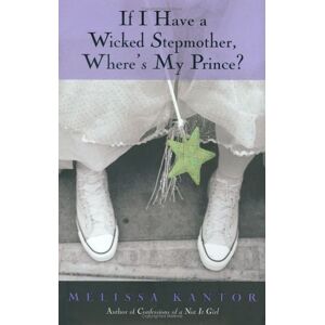 Melissa Kantor - Gebraucht If I Have A Wicked Stepmother, Where's My Prince? - Preis Vom 09.05.2024 04:53:29 H