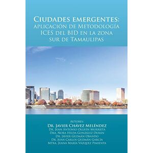 Meléndez, Javier Chávez - Ciudades Emergentes: Aplicación De Metodología Ices Del Bid En La Zona Sur De Tamaulipas