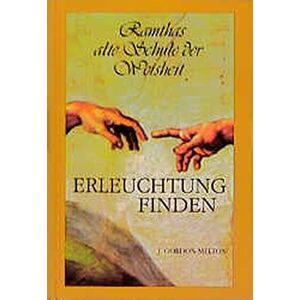 Melton, J. Gordon - Gebraucht Erleuchtung Finden: Ramthas Alte Schule Der Weisheit (edition Ramtha, Band 11) - Preis Vom 28.04.2024 04:54:08 H