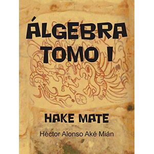 Mián, Alonso Aké - Álgebra Tomo I: Hake Mate