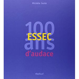 Michèle Juste - Gebraucht Essec, 100 Ans D'audace - Preis Vom 27.04.2024 04:56:19 H