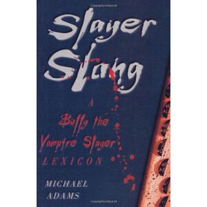 Michael Adams - Gebraucht Slayer Slang. A Buffy The Vampire Slayer Lexicon - Preis Vom 29.04.2024 04:59:55 H