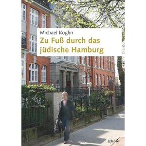 Michael Koglin - Gebraucht Zu Fuß Durch Das Jüdische Hamburg. Geschichte In Geschichten - Preis Vom 28.04.2024 04:54:08 H