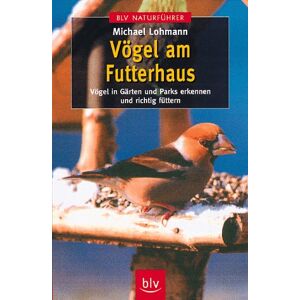 Michael Lohmann - Gebraucht Vögel Am Futterhaus. Vögel In Gärten Und Parks Erkennen Und Richtig Füttern - Preis Vom 13.05.2024 04:51:39 H