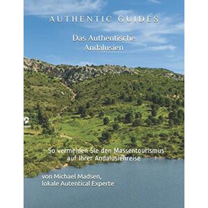 Michael Madsen - Gebraucht Authentic Guides: Das Authentische Andalusien: - So Vermeiden Sie Den Massentourismus Auf Ihrer Andalusienreise - Preis Vom 29.04.2024 04:59:55 H