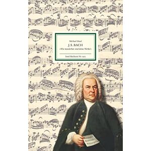 Michael Maul - Gebraucht J.s. Bach: »wie Wunderbar Sind Deine Werke« (insel-bücherei) - Preis Vom 28.04.2024 04:54:08 H