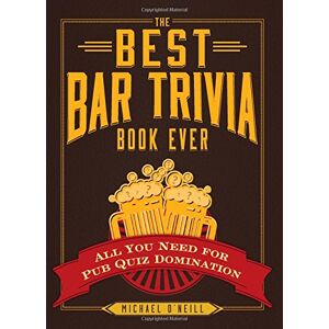 Michael O'neill - Gebraucht The Best Bar Trivia Book Ever: All You Need For Pub Quiz Domination - Preis Vom 28.04.2024 04:54:08 H