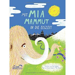 Mike Benton - Gebraucht Mit Mia Mammut In Die Eiszeit: Die Geschichte Der Ice Age-stars - Preis Vom 18.04.2024 05:05:10 H