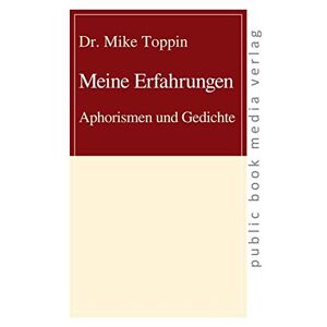 Mike Toppin - Gebraucht Meine Erfahrungen: Aphorismen Und Gedichte (public Book Media Verlag) - Preis Vom 27.04.2024 04:56:19 H