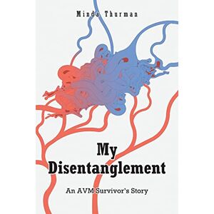 Minda Thurman - My Disentanglement: An Avm Survivor's Story