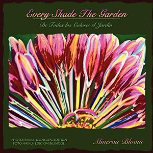 Minerva Bloom - Every Shade The Garden: Bilingual Haiga