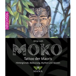 Mirja Loth - Gebraucht Moko - Tattoo Der Maoris: Bedeutung, Hintergründe, Mythen Und Skizzen - Preis Vom 06.05.2024 04:58:55 H