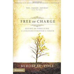 Miroslav Volf - Gebraucht Free Of Charge: Giving And Forgiving In A Culture Stripped Of Grace - Preis Vom 12.05.2024 04:50:34 H
