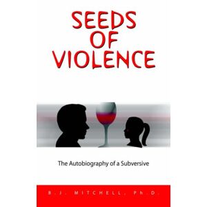 Mitchell, B. J. - Gebraucht Seeds Of Violence: The Autobiography Of A Subversive - Preis Vom 05.05.2024 04:53:23 H