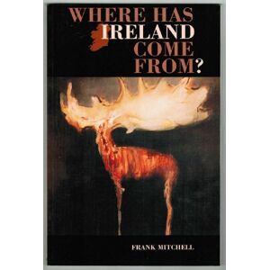 Mitchell, G. Frank - Gebraucht Where Has Ireland Come From? - Preis Vom 29.04.2024 04:59:55 H