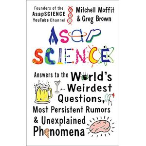 Mitchell Moffit - Gebraucht Asapscience: Answers To The World's Weirdest Questions, Most Persistent Rumors, And Unexplained Phenomena - Preis Vom 28.04.2024 04:54:08 H