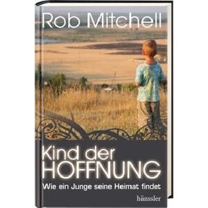 Mitchell, R. B. - Gebraucht Kind Der Hoffnung: Wie Ein Junge Seine Heimat Findet - Preis Vom 28.04.2024 04:54:08 H