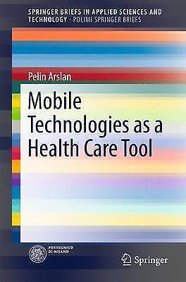 Mobile Technologien Als Werkzeug Im Gesundheitswesen (polimi Springerbriefs)