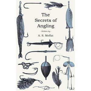 Moffat, A. S. - The Secrets Of Angling