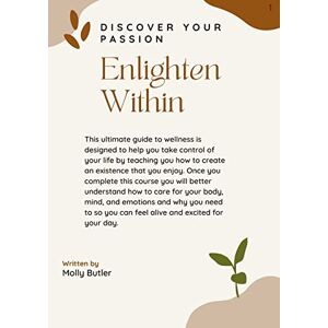 Molly Butler - Enlighten Within: Discover Your Passion