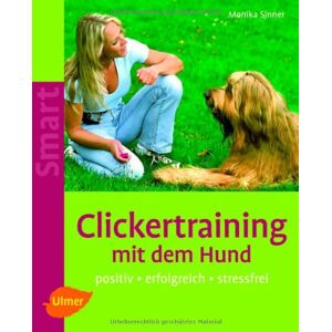 Monika Sinner - Gebraucht Clickertraining Mit Dem Hund: Positiv - Erfolgreich - Stressfrei - Preis Vom 29.04.2024 04:59:55 H