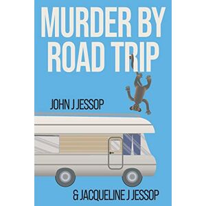 Mord Auf Dem Roadtrip Von John J. Jessop