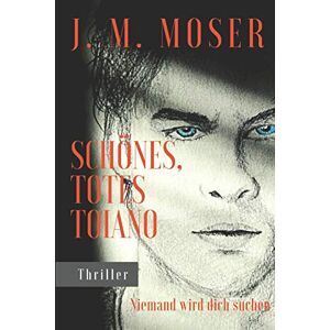 Moser, Julia Margit - Gebraucht Schönes, Totes Toiano: Niemand Wird Dich Suchen... - Preis Vom 28.04.2024 04:54:08 H