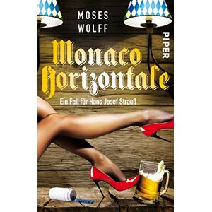 Moses Wolff - Gebraucht Monaco Horizontale: Ein Fall Für Hans Josef Strauß (monaco-krimis, Band 3) - Preis Vom 28.04.2024 04:54:08 H